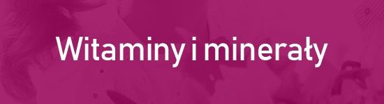 Witaminy i minerały