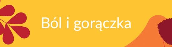 Ból i gorączka